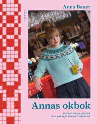 Annas okbok - sticka tröjor, koftor och andra plagg med runda ok av Anna Bauer